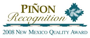 Pinon Recognition 2008 New Mexico Quality Award Winner